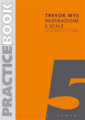 Trevor Wye: Practice Book Ed. Italiana 5: Respirazione e Scale: Solo pour Flûte Traversière