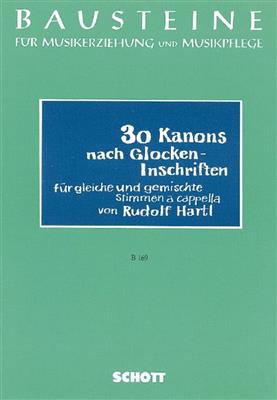 Rudolf Hartl: 30 Kanons nach Glocken-Inschriften: Chœur Mixte A Cappella