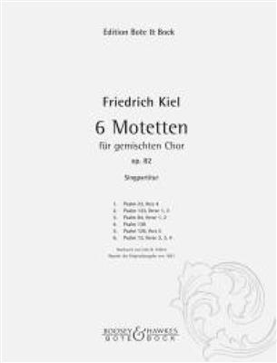 Friedrich Kiel: Six Motets op. 82: Chœur Mixte A Cappella