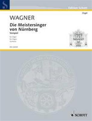 Richard Wagner: Die Meistersinger von Nurnberg WWV 96: (Arr. Edwin H. Lemare): Orgue