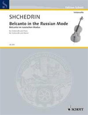 Rodion Shchedrin: Belcanto in the Russian Mode: Violoncelle et Accomp.