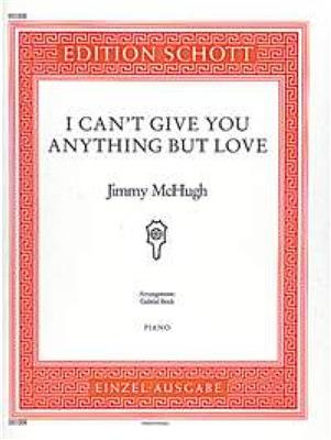 Jimmy McHugh: I Can't Give You Anything But Love: Solo de Piano