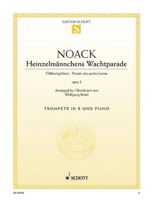 Kurt Noack: Heinzelmännchens Wachtparade op. 5: Trompette et Accomp.