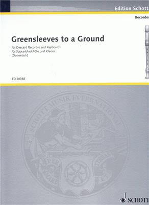 Arnold Dolmetsch: Greensleeves To Ground: Flûte à Bec Soprano et Accomp.