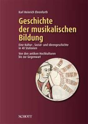 Karl Heinrich Ehrenforth: Geschichte der musikalischen Bildung