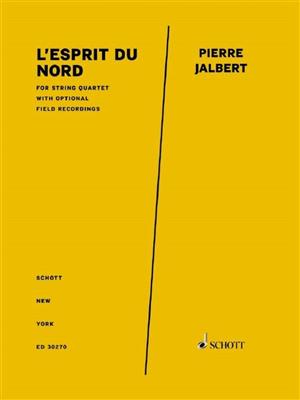 Pierre Jalbert: L'esprit du Nord (Spirit of the North): Quatuor à Cordes