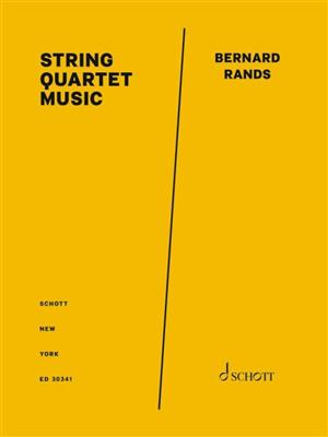 Bernard Rands: String Quartet Music: Quatuor à Cordes