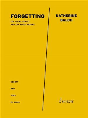 Katherine Balch: forgetting: Chœur Mixte et Accomp.
