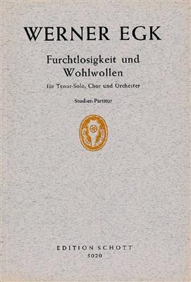 Werner Egk: Furchtlosigkeit und Wohlwollen: Chœur Mixte et Ensemble