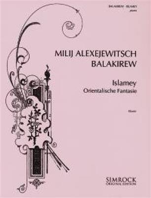 Mili Aleksejevitsj Balakirev: Islamey Fantasie Orientale: Solo de Piano