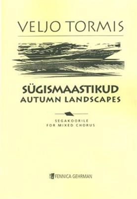 Veljo Tormis: Sügismaastikud (Autumn Landscapes): Chœur Mixte et Accomp.