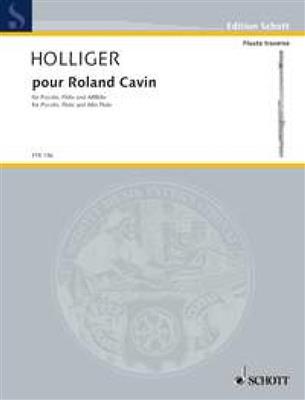 Heinz Holliger: pour Roland Cavin: Flûtes Traversières (Ensemble)