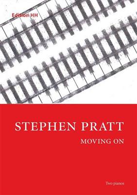 Stephen Pratt: Moving On: Duo pour Pianos