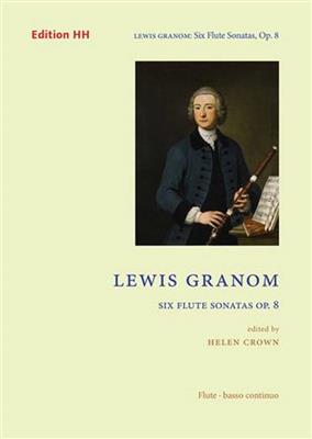 Lewis Granom: Six flute Sonatas op. 8 op. 8: Flûte Traversière et Accomp.
