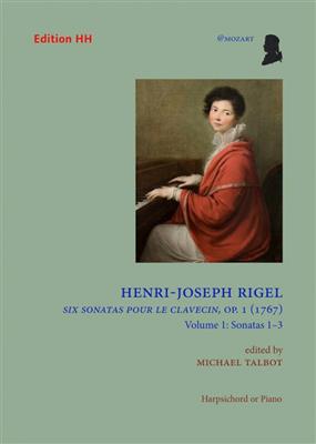 Henri-Joseph Rigel: Six Sonatas pour le Clavecin Vol. 1 op. 1 Band 1: Clavecin