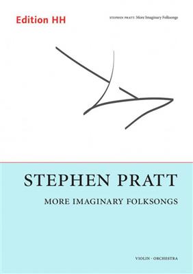Stephen Pratt: More Imaginary Folksongs: Orchestre et Solo
