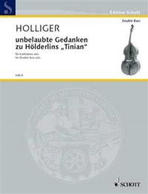 Heinz Holliger: unbelaubte Gedanken zu Hölderlins Tinian: Solo pour Contrebasse