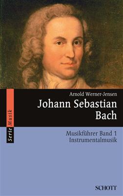 Arnold Werner-Jensen: Johann Sebastian Bach Band 1