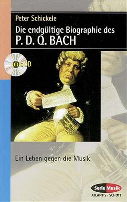 Peter Schickele: Die endgultige Biographie des P. D. Q. BACH