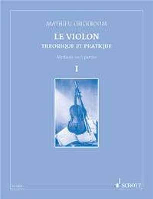 Mathieu Crickboom: Le Violon 1 Théorique et pratique: Solo pour Violons