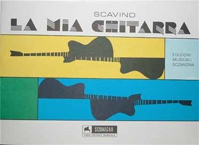 Scavino: La Mia Chitarra: Solo pour Guitare