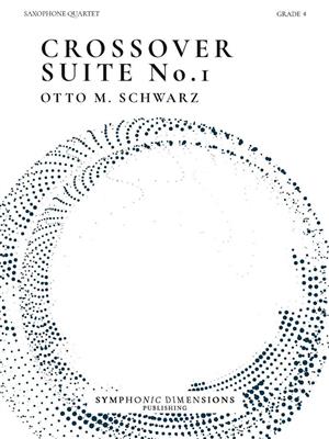 Otto M. Schwarz: Crossover Suite No. 1 - for Saxophone Quartet: Saxophones (Ensemble)