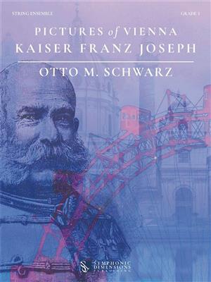 Otto M. Schwarz: Pictures of Vienna - Kaiser Franz Joseph: Cordes (Ensemble)