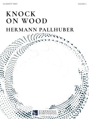 Hermann Pallhuber: Knock on Wood: Clarinettes (Ensemble)