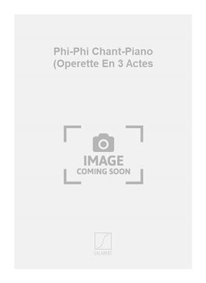 Henri Christiné: Phi-Phi Chant-Piano (Operette En 3 Actes: Chant et Piano