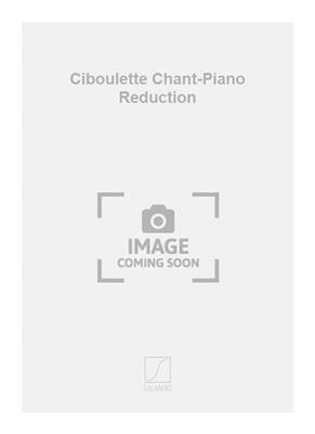 Reynaldo Hahn: Ciboulette Chant-Piano Reduction: Chant et Piano