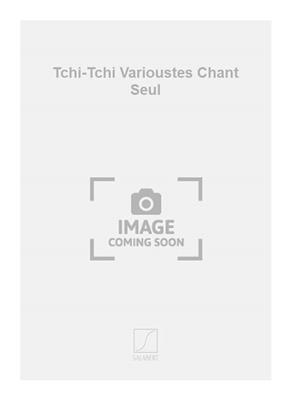 Vincent Scotto: Tchi-Tchi Varioustes Chant Seul: Chœur Mixte A Cappella