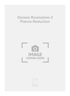 Dinu Lipatti: Danses Roumaines 2 Pianos Reduction: Duo pour Pianos