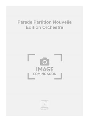Erik Satie: Parade Partition Nouvelle Edition Orchestre: Orchestre Symphonique