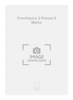 Maurice Ravel: Frontispice 2 Pianos 5 Mains: Duo pour Pianos
