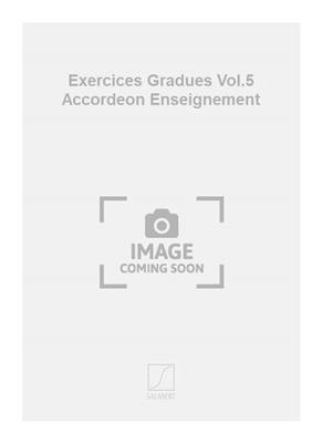 Exercices Gradues Vol.5 Accordeon Enseignement