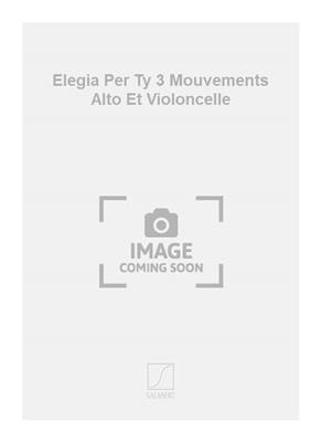 Giacinto Scelsi: Elegia Per Ty 3 Mouvements Alto Et Violoncelle: Alto et Accomp.