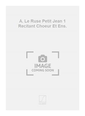 Alain Weber: A. Le Ruse Petit Jean 1 Recitant Choeur Et Ens.: Ensemble de Chambre