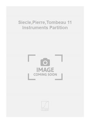Marc Monnet: Siecle,Pierre,Tombeau 11 Instruments Partition: Ensemble de Chambre