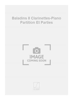 Cholley: Baladins 8 Clarinettes-Piano Partition Et Parties: Duo Mixte