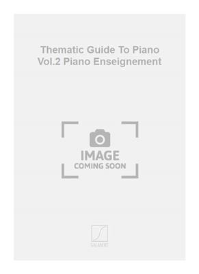 Thematic Guide To Piano Vol.2 Piano Enseignement