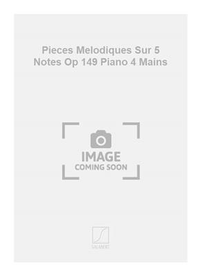 Anton Diabelli: Pieces Melodiques Sur 5 Notes Op 149 Piano 4 Mains: Piano Quatre Mains