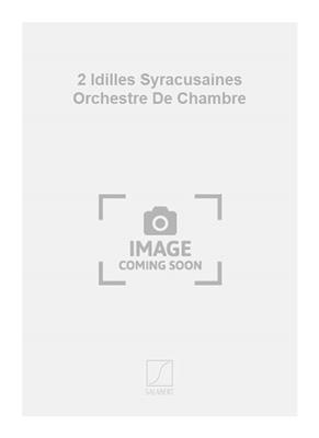 Caja: 2 Idilles Syracusaines Orchestre De Chambre: Orchestre Symphonique