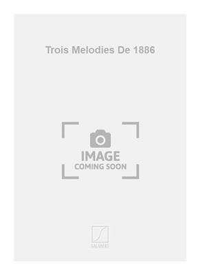 Erik Satie: Trois Melodies De 1886: Chant et Piano