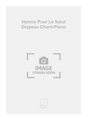 Erik Satie: Hymne Pour Le Salut Drapeau Chant-Piano: Chant et Piano