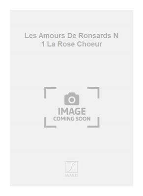 Darius Milhaud: Les Amours De Ronsards N 1 La Rose Choeur: Chœur Mixte et Accomp.