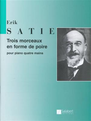Erik Satie: Trois Morceaux en forme de poire: Piano Quatre Mains