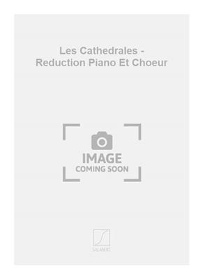Paul Pierné: Les Cathedrales - Reduction Piano Et Choeur: Chœur Mixte et Piano/Orgue