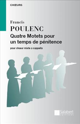 Francis Poulenc: 4 Motets Pour Un Temps De Penitence: Chœur Mixte A Cappella