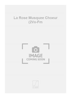 Joseph Canteloube: La Rose Musquee Choeur (2Vx-Fm: Voix Hautes A Cappella