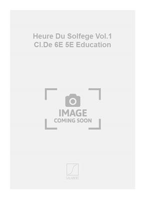 Heure Du Solfege Vol.1 Cl.De 6E 5E Education